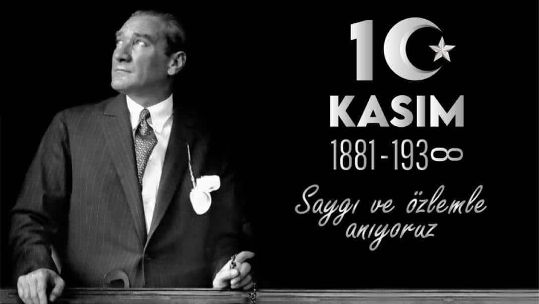 10 KASIM ATATÜRK'Ü ANMA GÜNÜ 